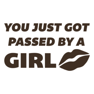 You Just Got Passed By A Girl Decal (Brown)